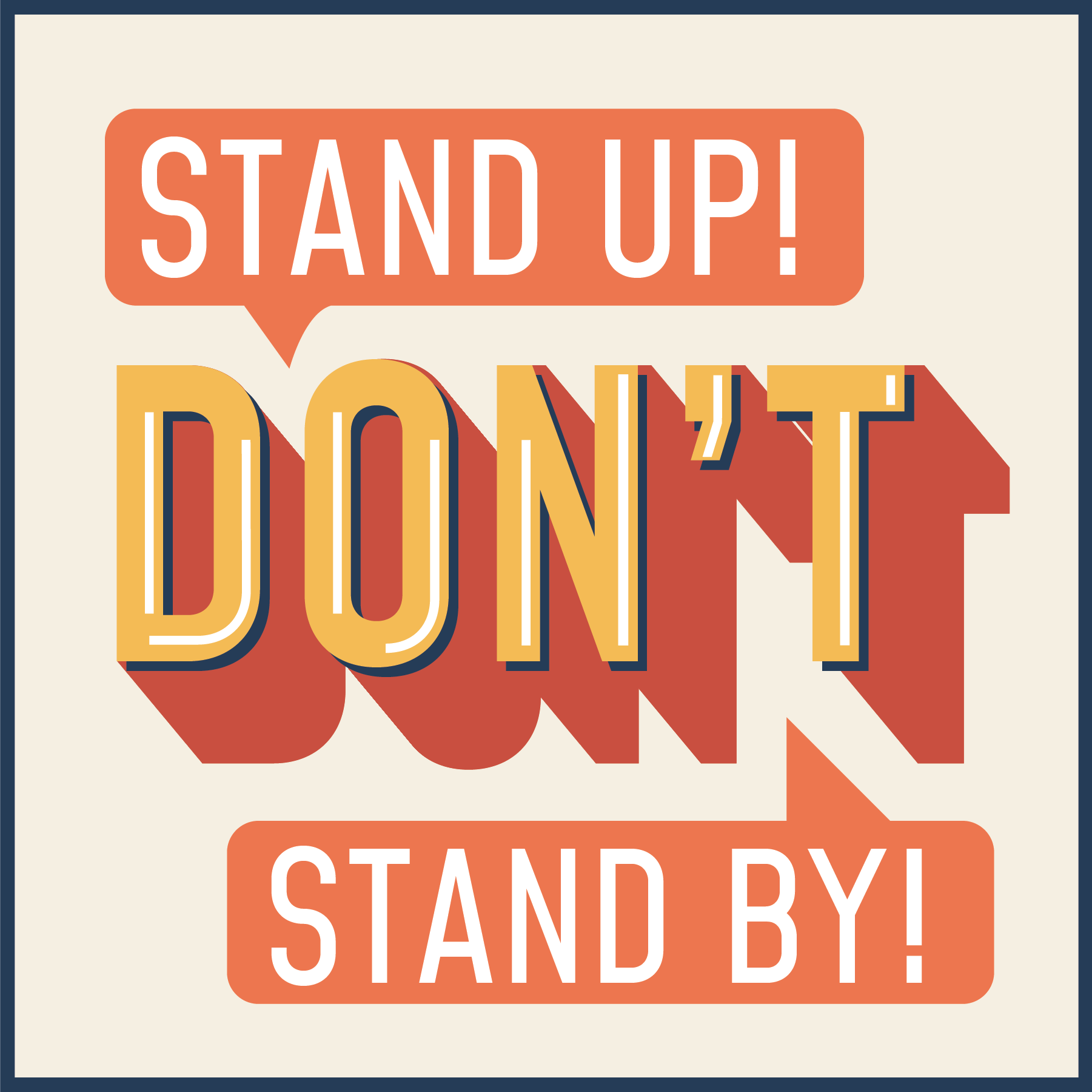 Stand Up! Don't Stand By!