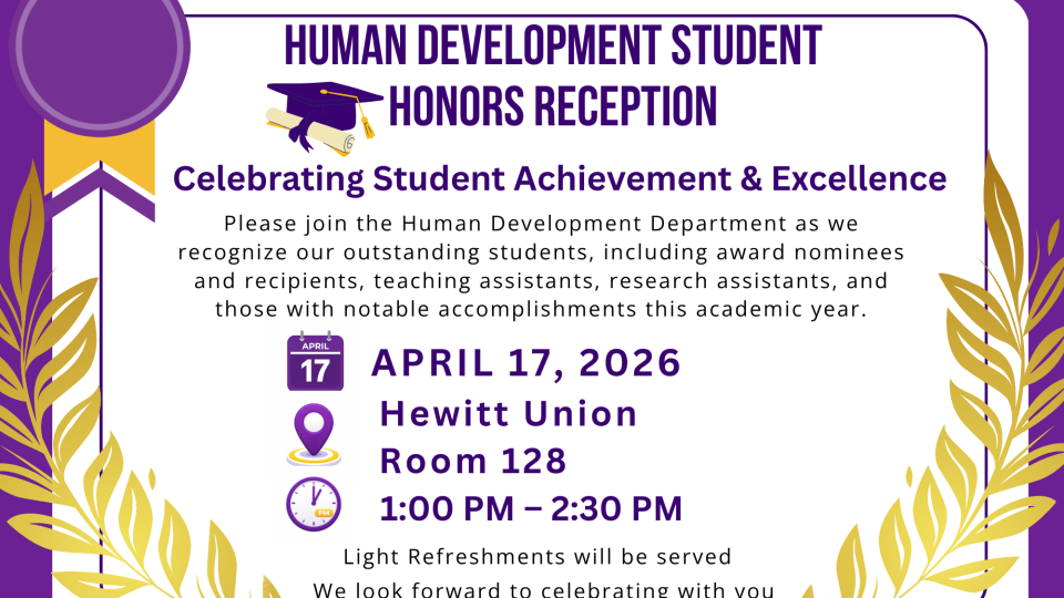 Purple and gold invitation for the Human Development Student Honors Reception celebrating student achievement, with event details: April 17, 2026, Hewitt Union Room 128, 1:00–2:30 PM, with light refreshments.