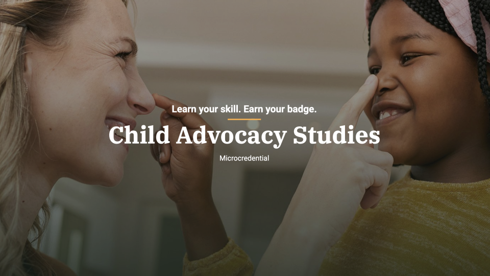 Smiling adult and young girl gently touching noses, representing care and connection, with text promoting a Child Advocacy Studies microcredential.
