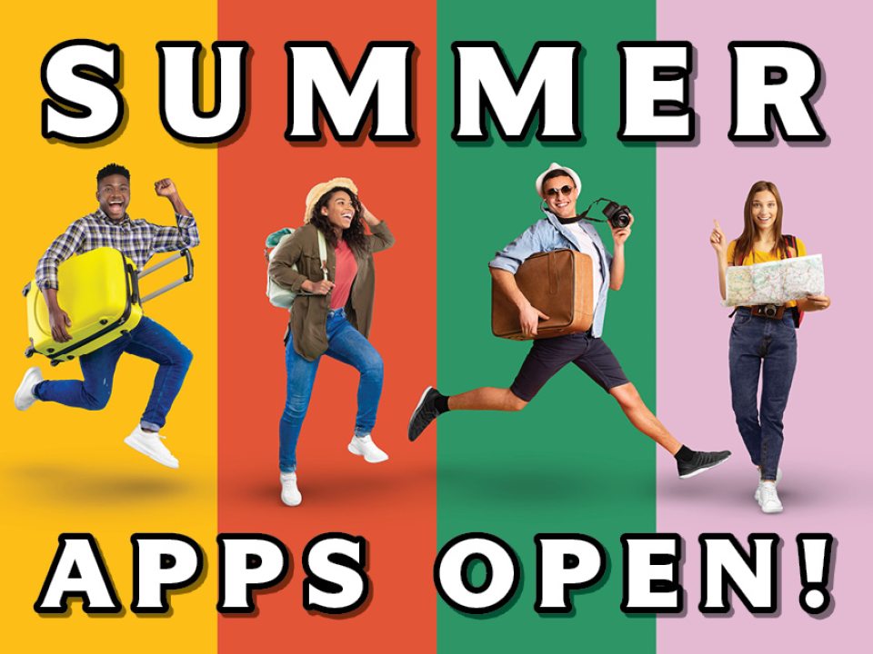 Colorful image of four diverse students with travel gear. Large text reads ‘SUMMER APPS OPEN!’ conveying excitement for summer programs