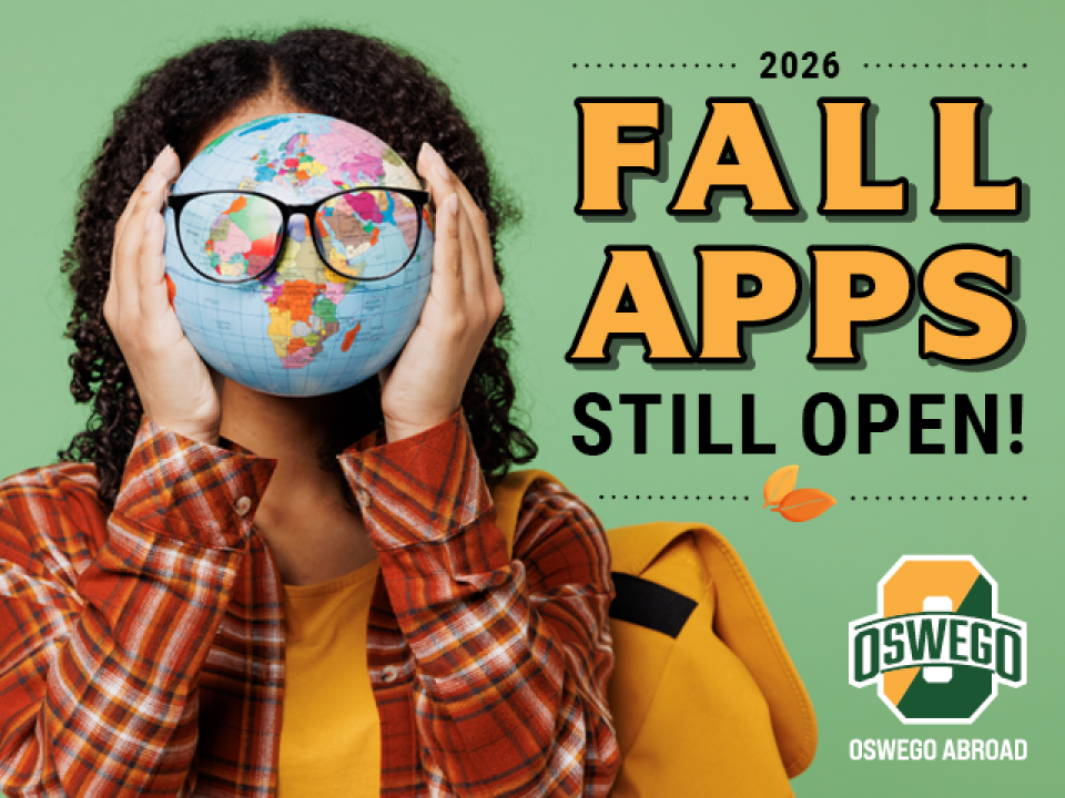 Student holding a globe with glasses; text reads, “2026 Fall Apps Still Open!” with Oswego Abroad branding.