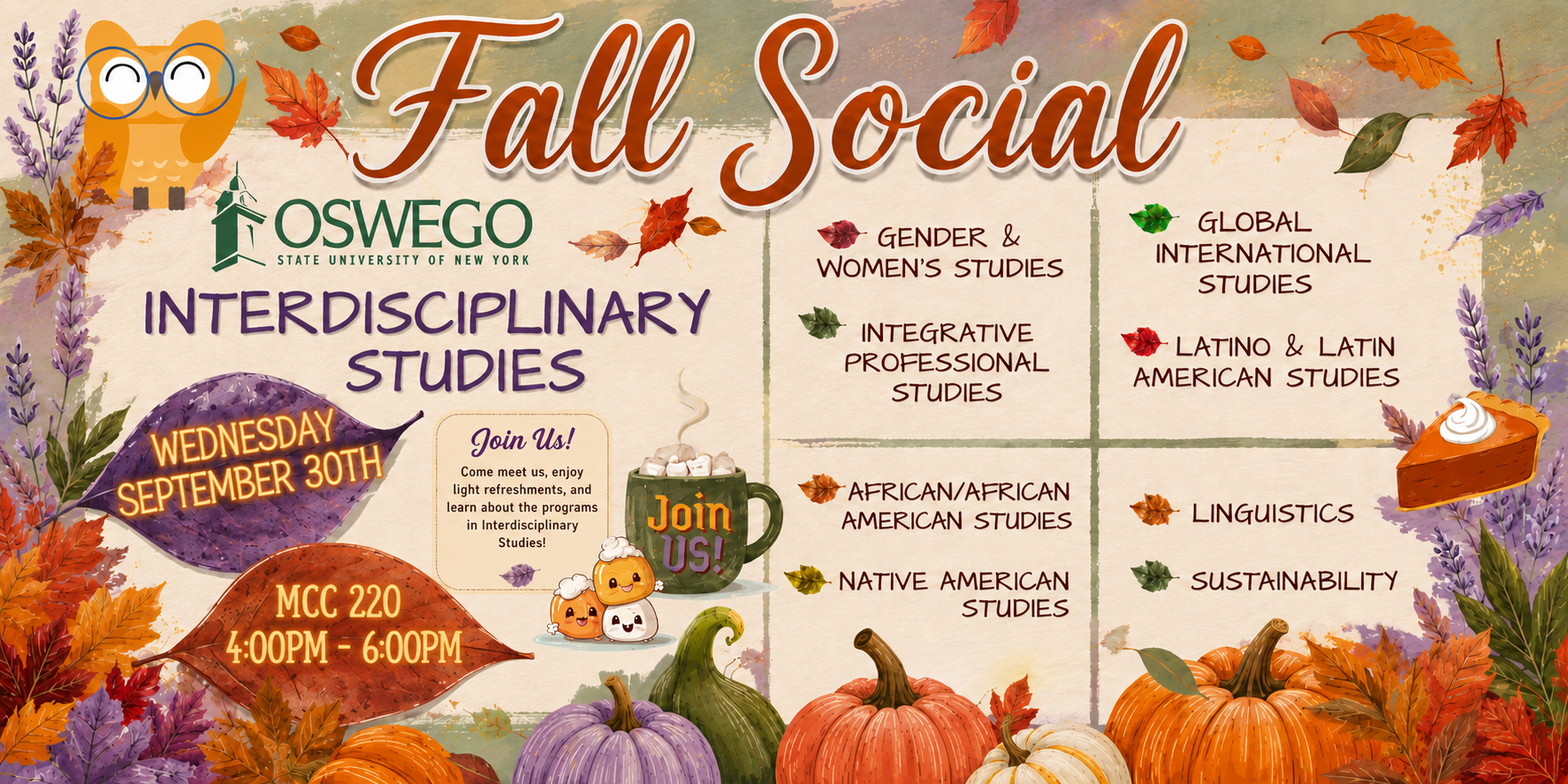 Fall Social Interdiscplinary Studies Invite Sept 30, 2026 4-6PM MCC 220 in Fall theme with owl, leaves and pumpkins. Hot steam coming from a Cup says join us and cute marshmallows with faces next to it.  