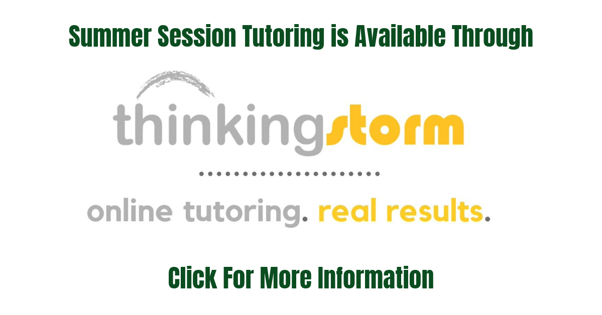 Summer Session Tutoring is Available Through ThinkingStorm. Click for more information. 