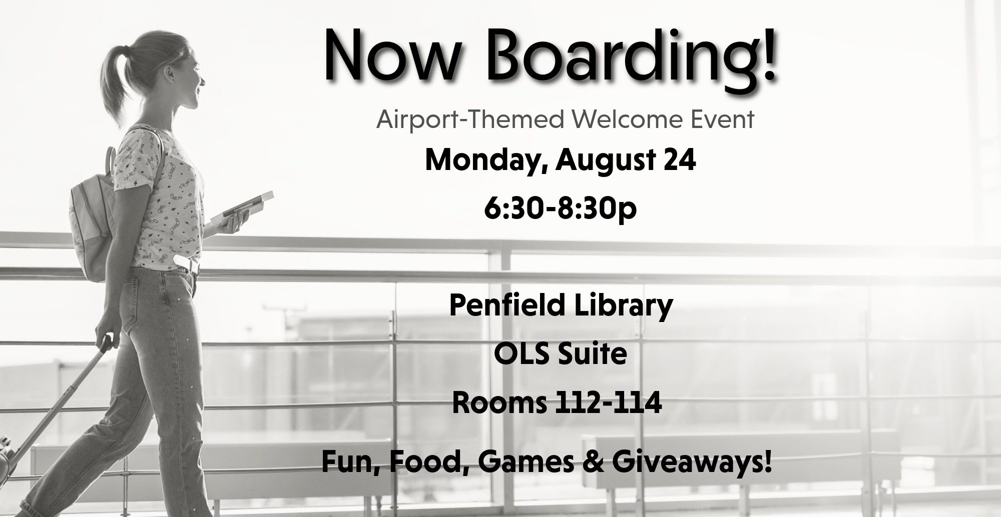 Now Boarding! Monday, August 24 6:30-8:30p. Games, Giveaways, Food and Fun at OLS. 112-114 Penfield Library