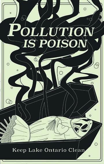 A fish skeleton in a frilly dress laid in an open coffin. The coffin releases a cloud of black smoke. The above text reads “Pollution is Poison” and the below text reads “Keep Lake Ontario Clean”.