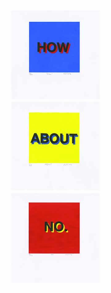 Three 8” x 8” pieces All with alternating primary colors and black, the first saying how, the second saying about, and the third saying no.