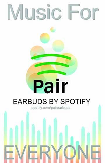 The first poster shows grey text that says “ Music for everyone” with everyone being on the bottom and a fake Spotify logo advertising earbuds being shown in the middle. The logo says Pair with its signature three green arcs symbolizing sound waves above it. Behind that, there are different size bubbles with a blue to orange pastel gradient in them. Below the logo, it says “Earbuds by Spotify” with a fake website to buy the earbuds.